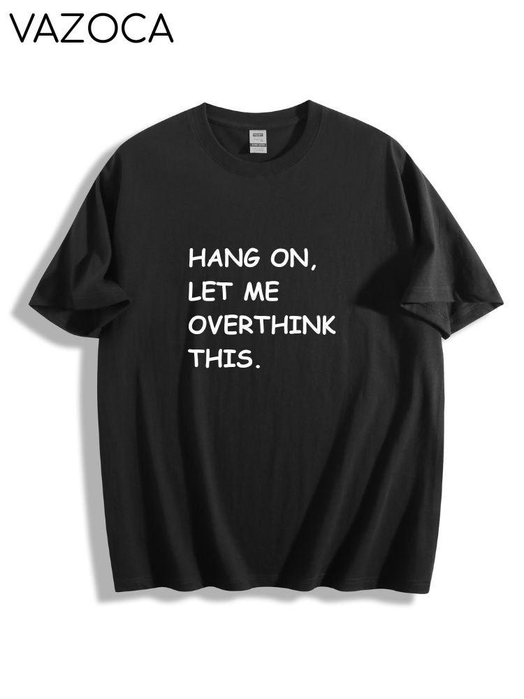Hang On Let Me Overthink This Cotton Tee
