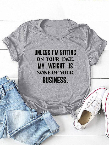 My Weight Is None Of Your Business Tee