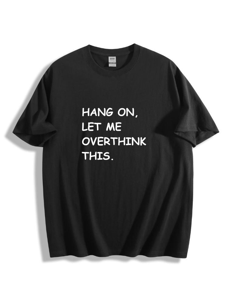 Hang On Let Me Overthink This Cotton Tee