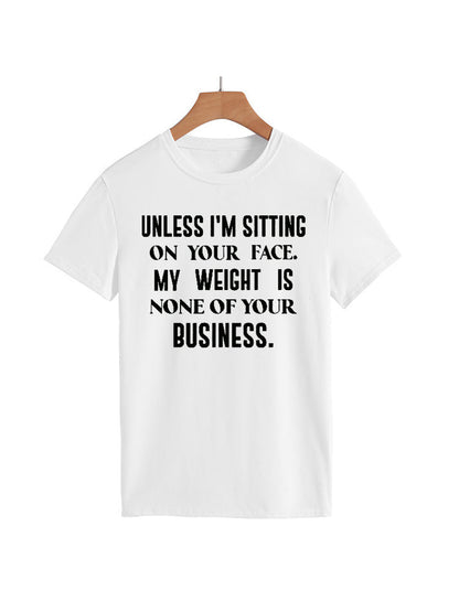 My Weight Is None Of Your Business Tee