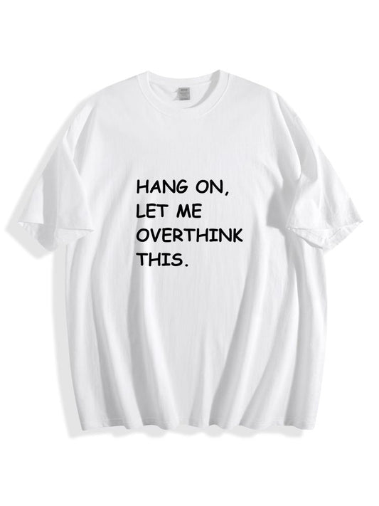Hang On Let Me Overthink This Cotton Tee