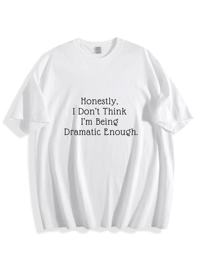 Honestly I Don’t Think I’m Being Dramatic Enough Cotton Shirt