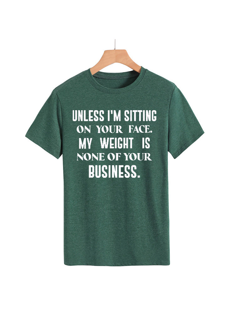 My Weight Is None Of Your Business Tee