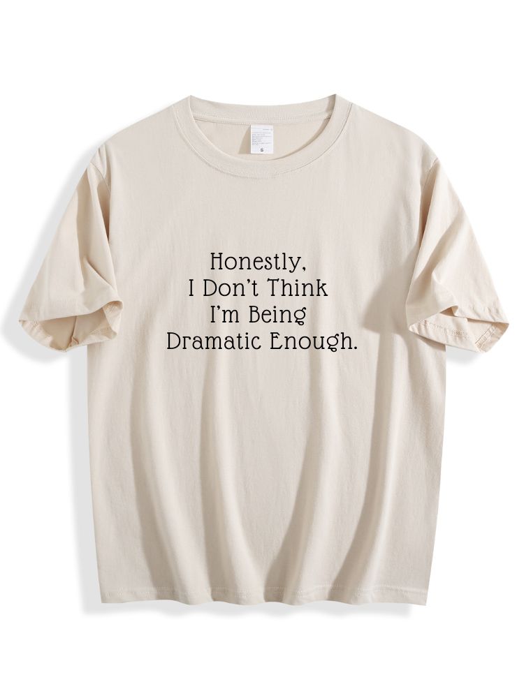 Honestly I Don’t Think I’m Being Dramatic Enough Cotton Shirt