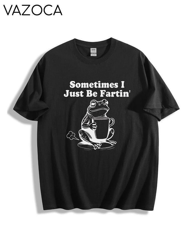 Sometimes I Just Be Fartin Tee