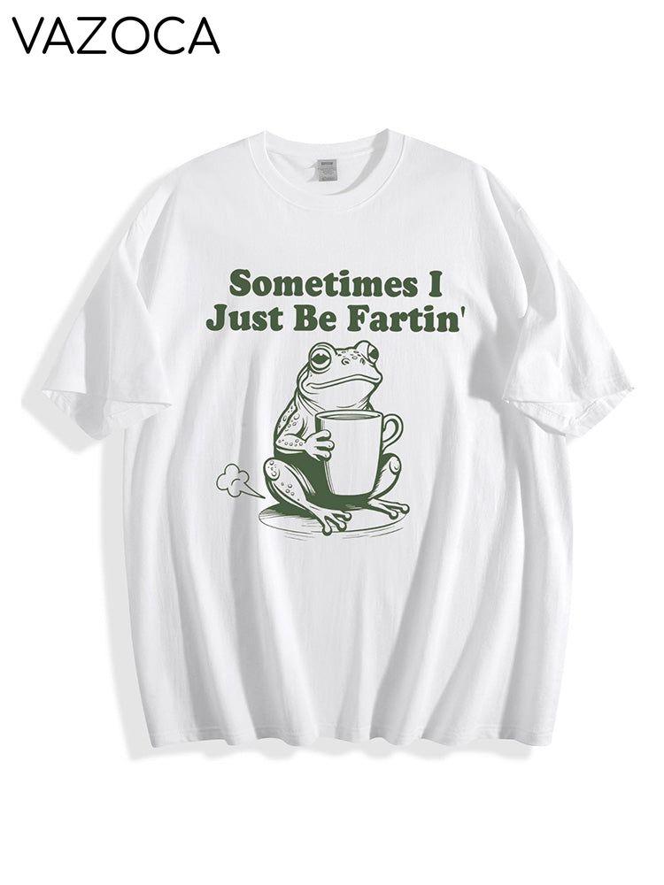 Sometimes I Just Be Fartin Tee