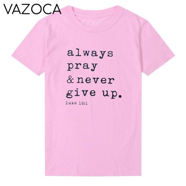 Always Pray & Never Give Up T-Shirt