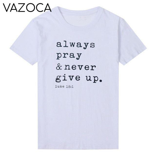 Always Pray & Never Give Up T-Shirt