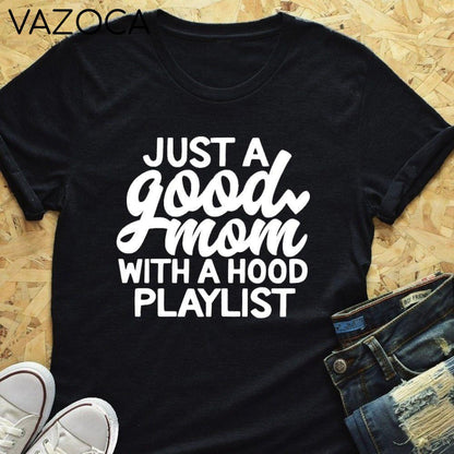 Just a Good Mom With a Hood Playlist T-shirt