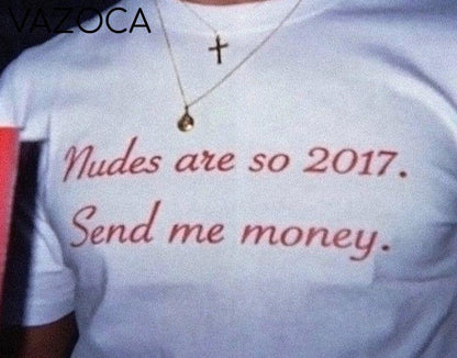 Nudes Are So 2017 Send Me Money T Shirt
