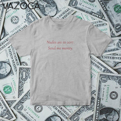 Nudes Are So 2017 Send Me Money T Shirt