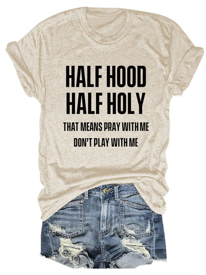 Half Hood Half Holy Tee