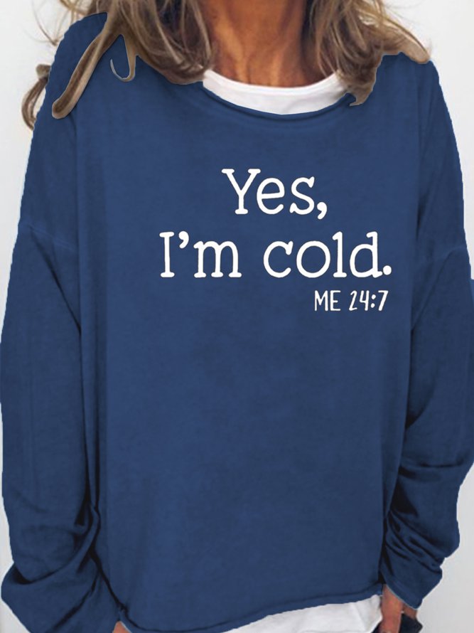 Women's Yes I am Cold Casual Sweatshirt Dark Blue