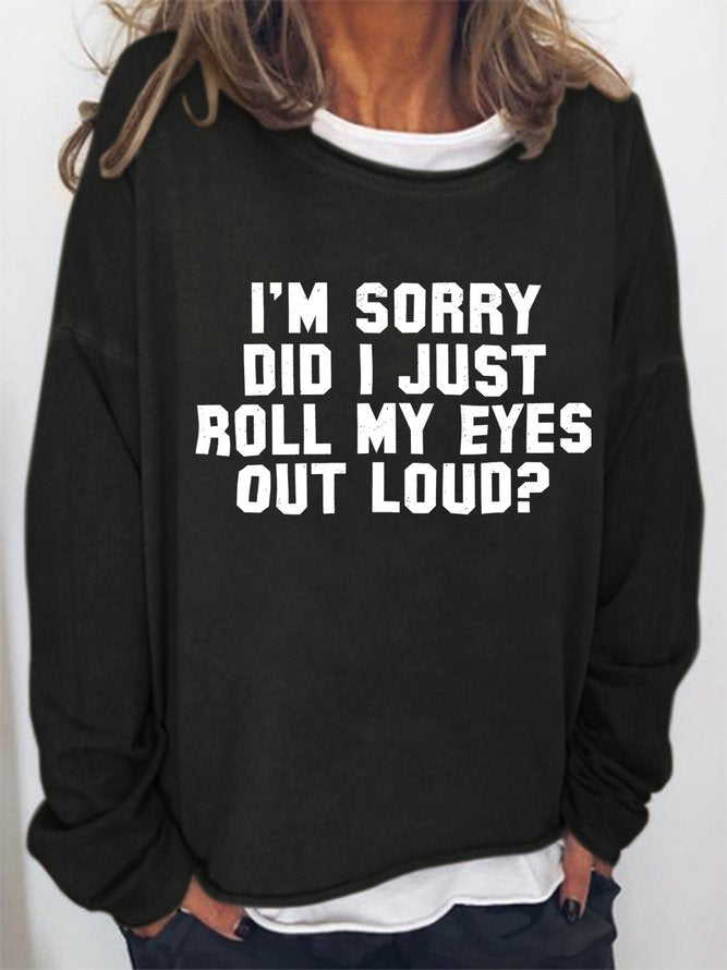 I'm Sorry Did I Just Roll My Eyes Out Loud Women's Sweatshirts Black