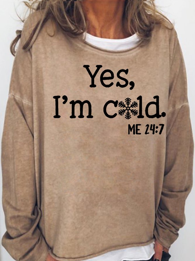 Women's Funny Yes I'm Cold Me 24:7 Winter Sweatshirt Light Brown