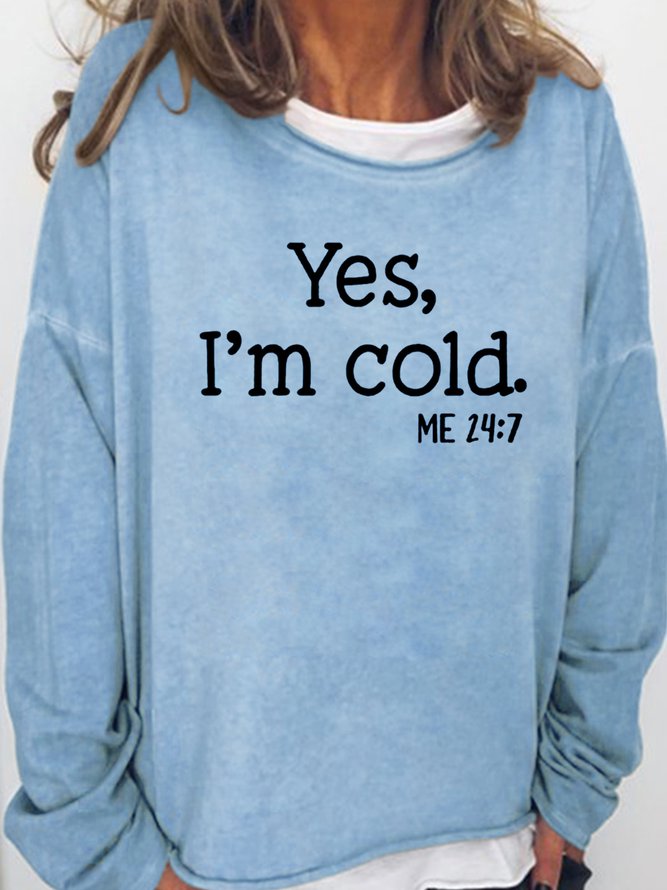 Women's Yes I am Cold Casual Sweatshirt Light Blue