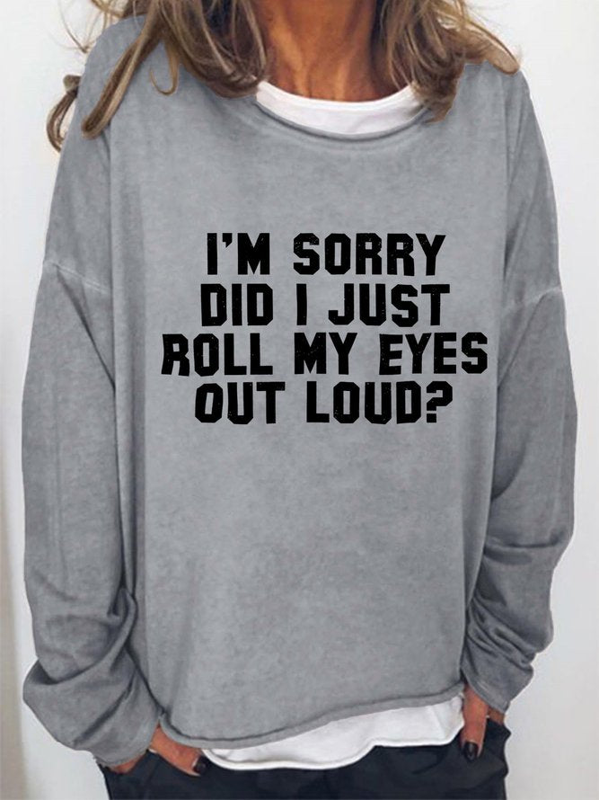 I'm Sorry Did I Just Roll My Eyes Out Loud Women's Sweatshirts Light Brown