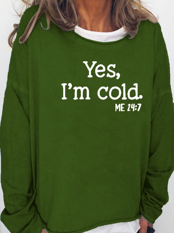 Women's Yes I am Cold Casual Sweatshirt Green