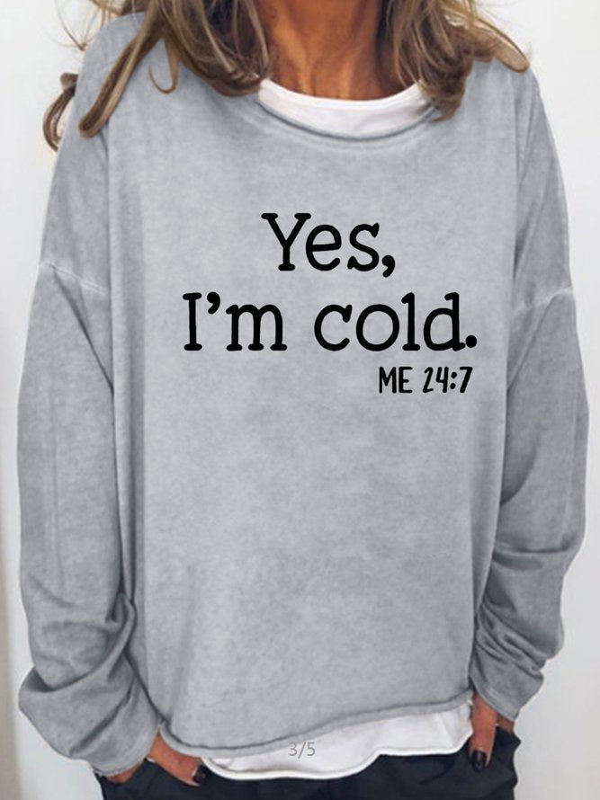 Women's Yes I am Cold Casual Sweatshirt Light Gray