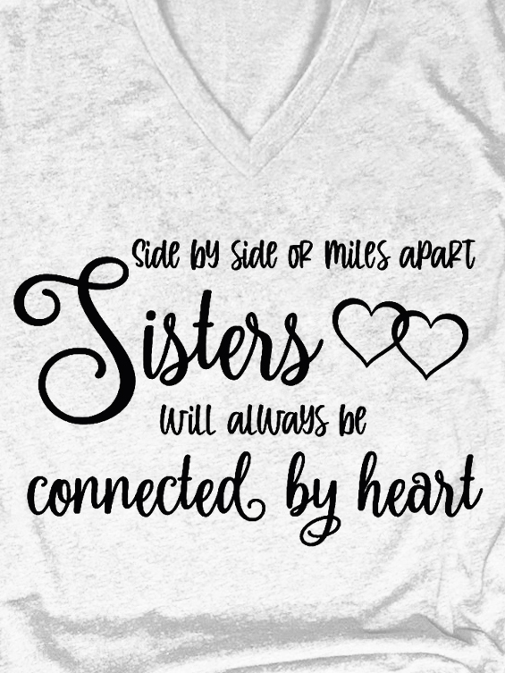 Sisters Side By Side or Miles Apart Sisters Will Always be Connected By Heart Casual Short Sleeve T-Shirt White